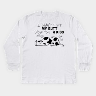 I Didn't Fart My Butt Blew You A Kiss Cow Kids Long Sleeve T-Shirt